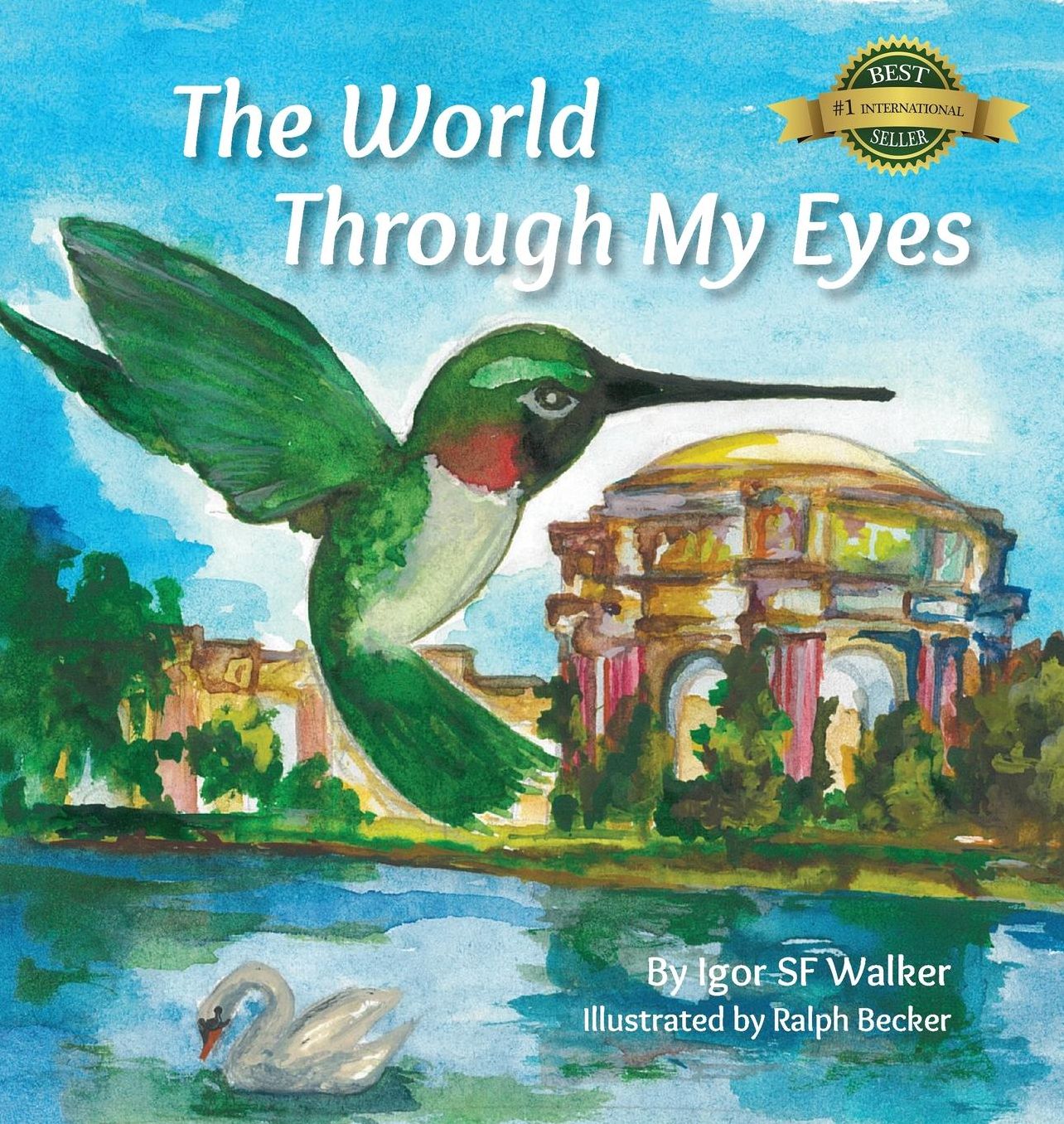 The World Through My Eyes: Follow the Hummingbird on Its Magical Journey Through the Wonderful Sights of San Francisco