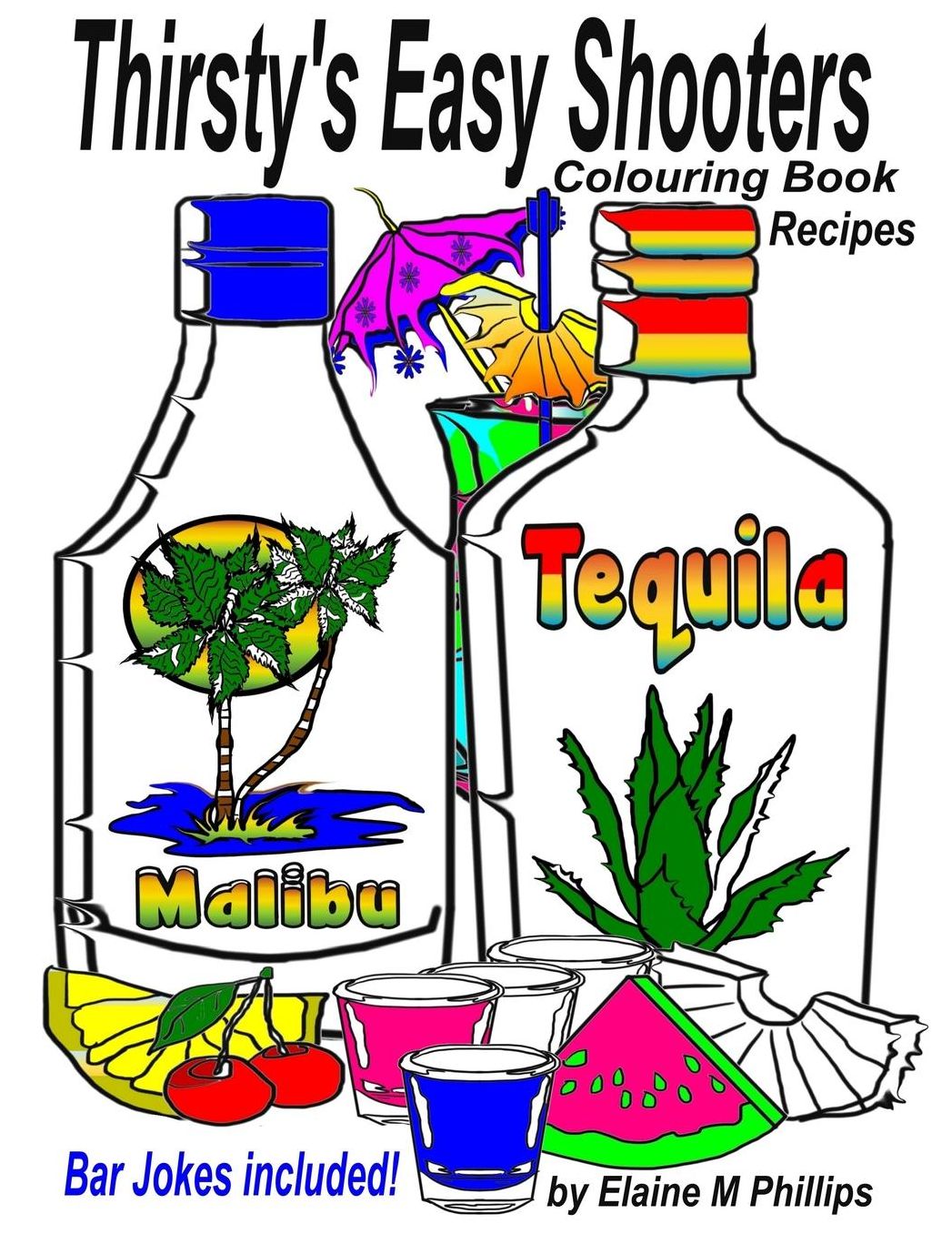 Thirsty's Easy Shooters Colouring Book: Recipes