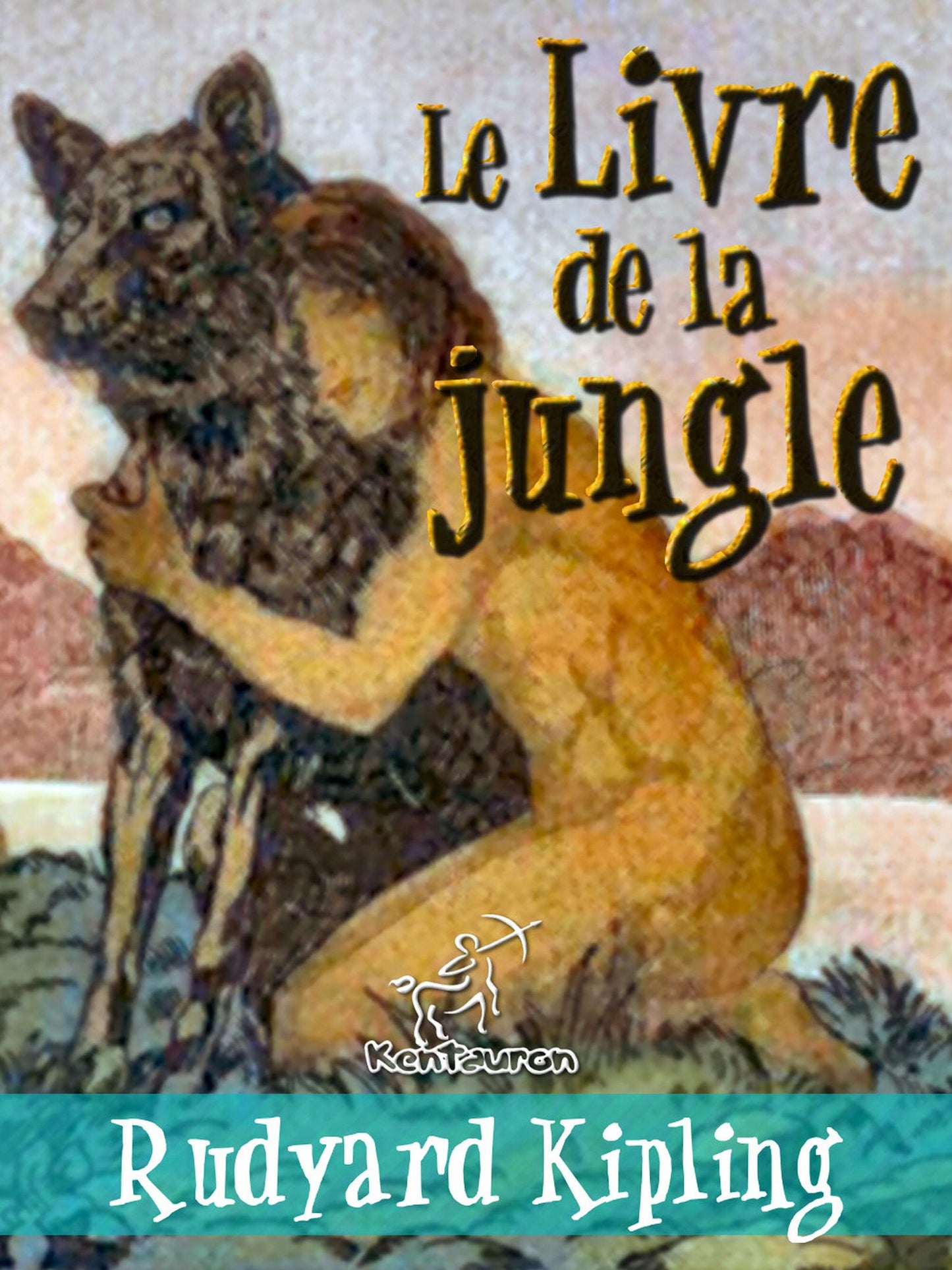 Le Livre de la jungle (Nouvelle édition illustrée avec 89 dessins originaux de Maurice de Becque et d'autres)