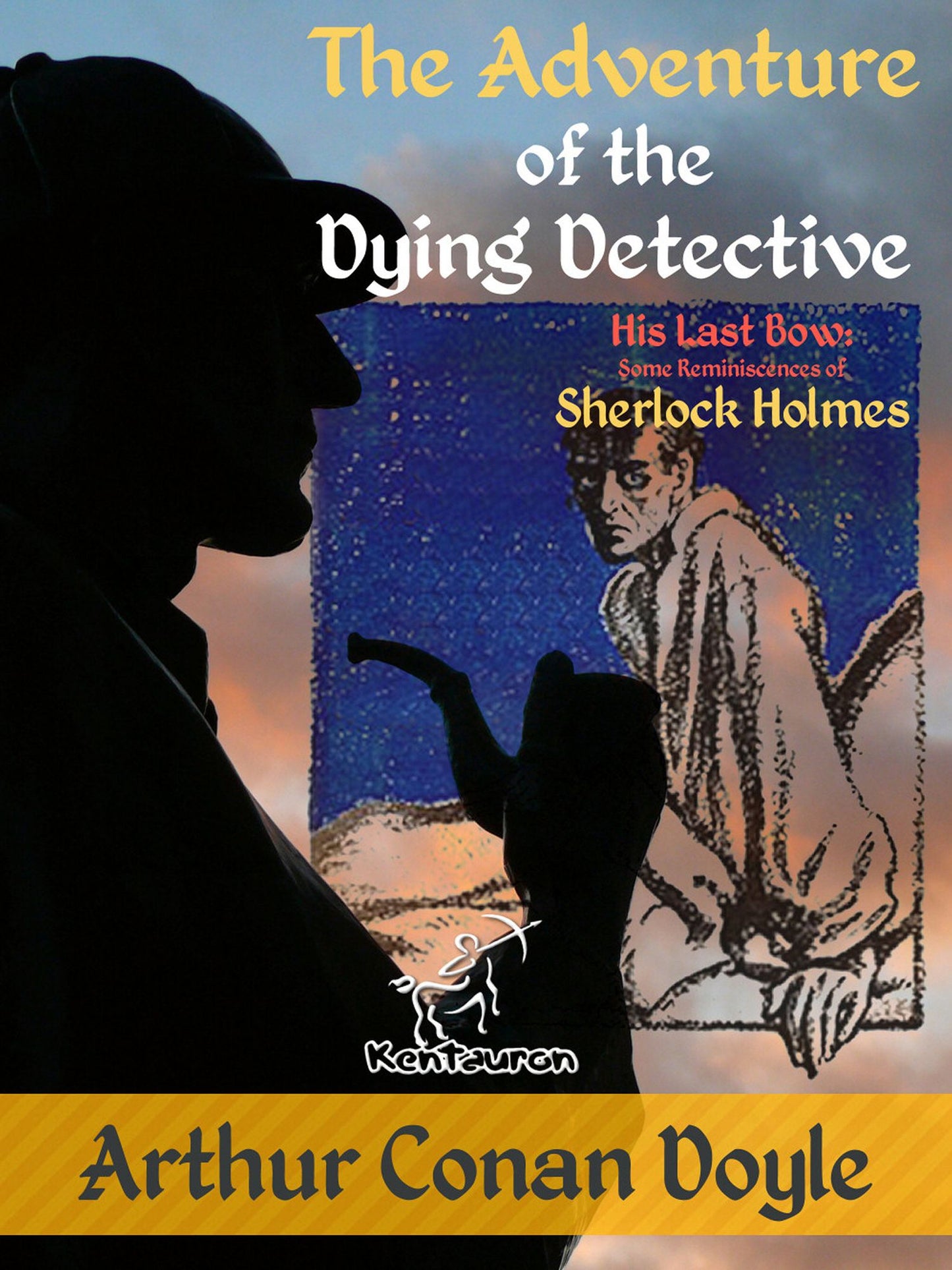 The Adventure of the Dying Detective (His Last Bow: Some Reminiscences of Sherlock Holmes): New illustrated edition with original drawings by Walter Paget and Frederic Dorr Steele