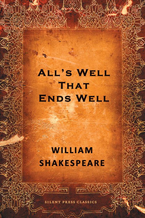 All's Well That Ends Well: A Comedy