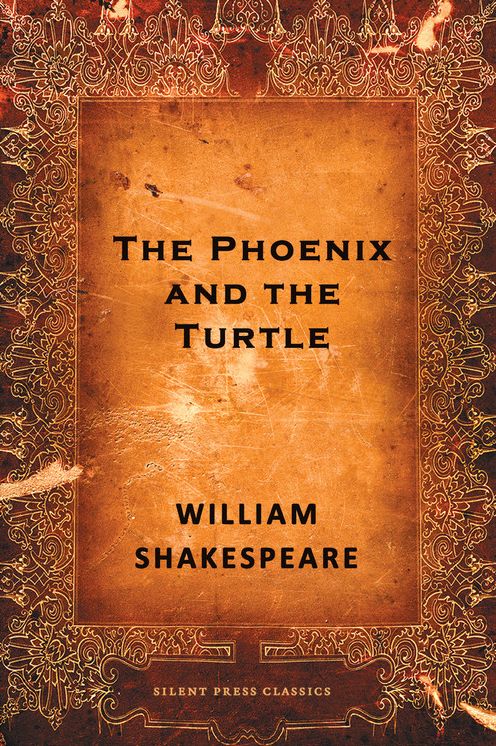 The Phoenix and the Turtle: A Poem