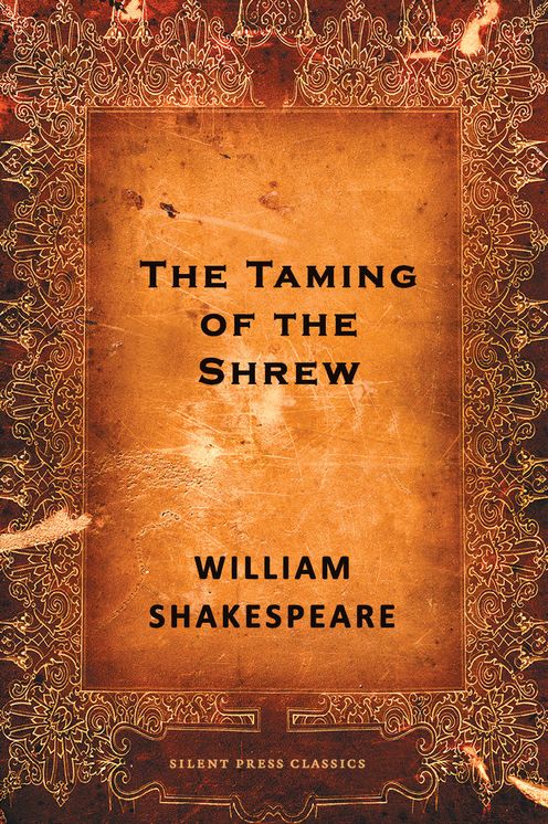 The Taming of the Shrew: A Comedy