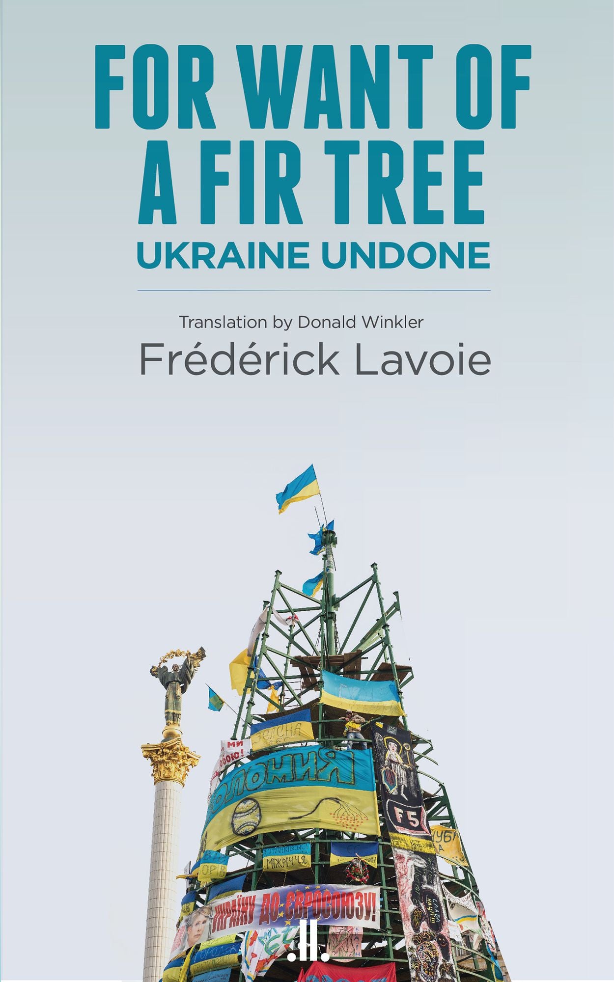 For Want of a Fir Tree: Ukraine Undone