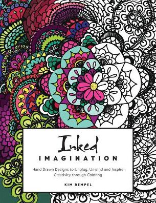 Inked Imagination: Hand Drawn Designs to Unplug, Unwind and Inspire Creativity through Coloring