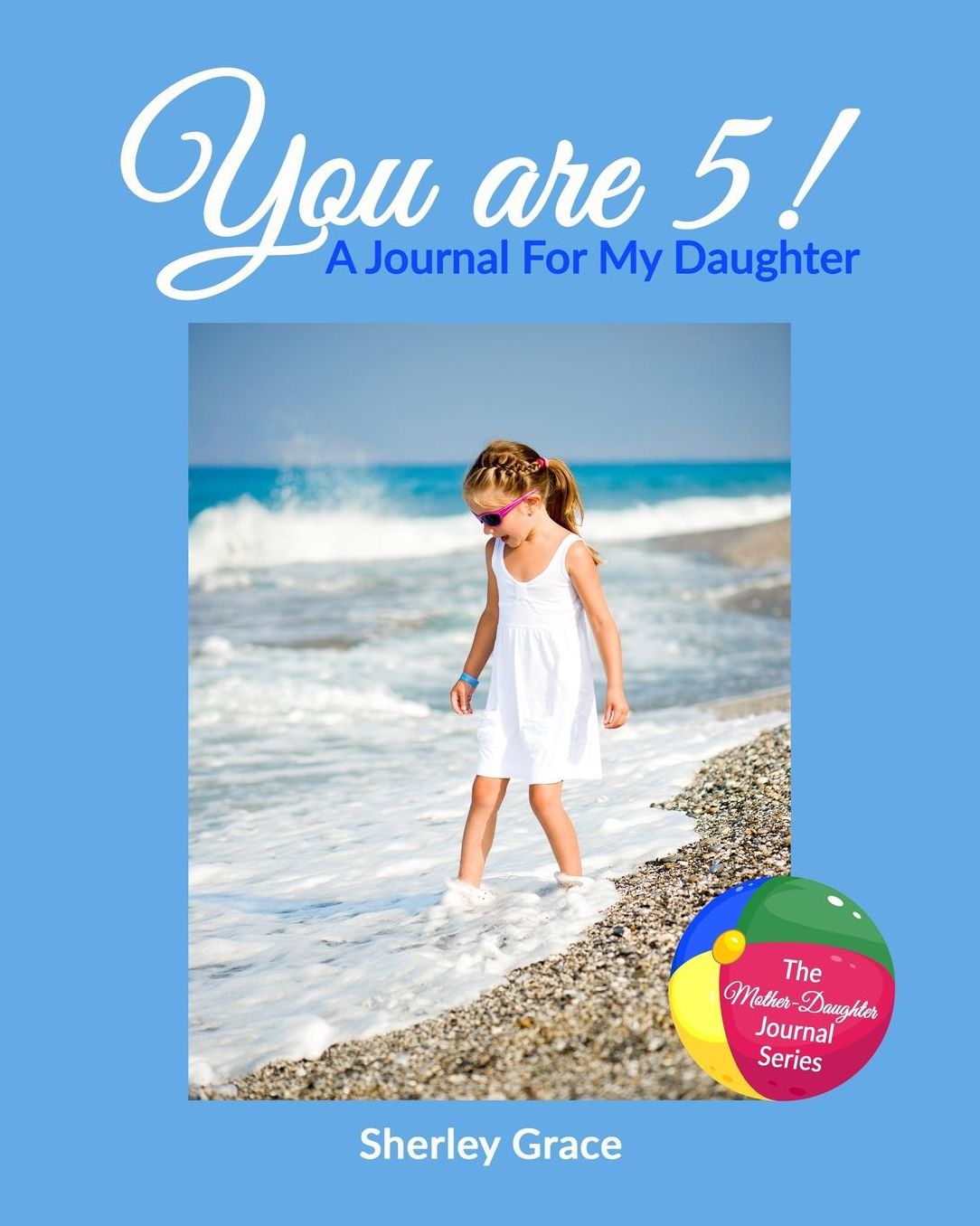 You are 5! A Journal For My Daughter