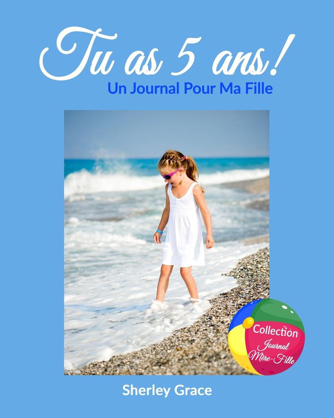 Tu as 5 ans! Un Journal Pour Ma Fille