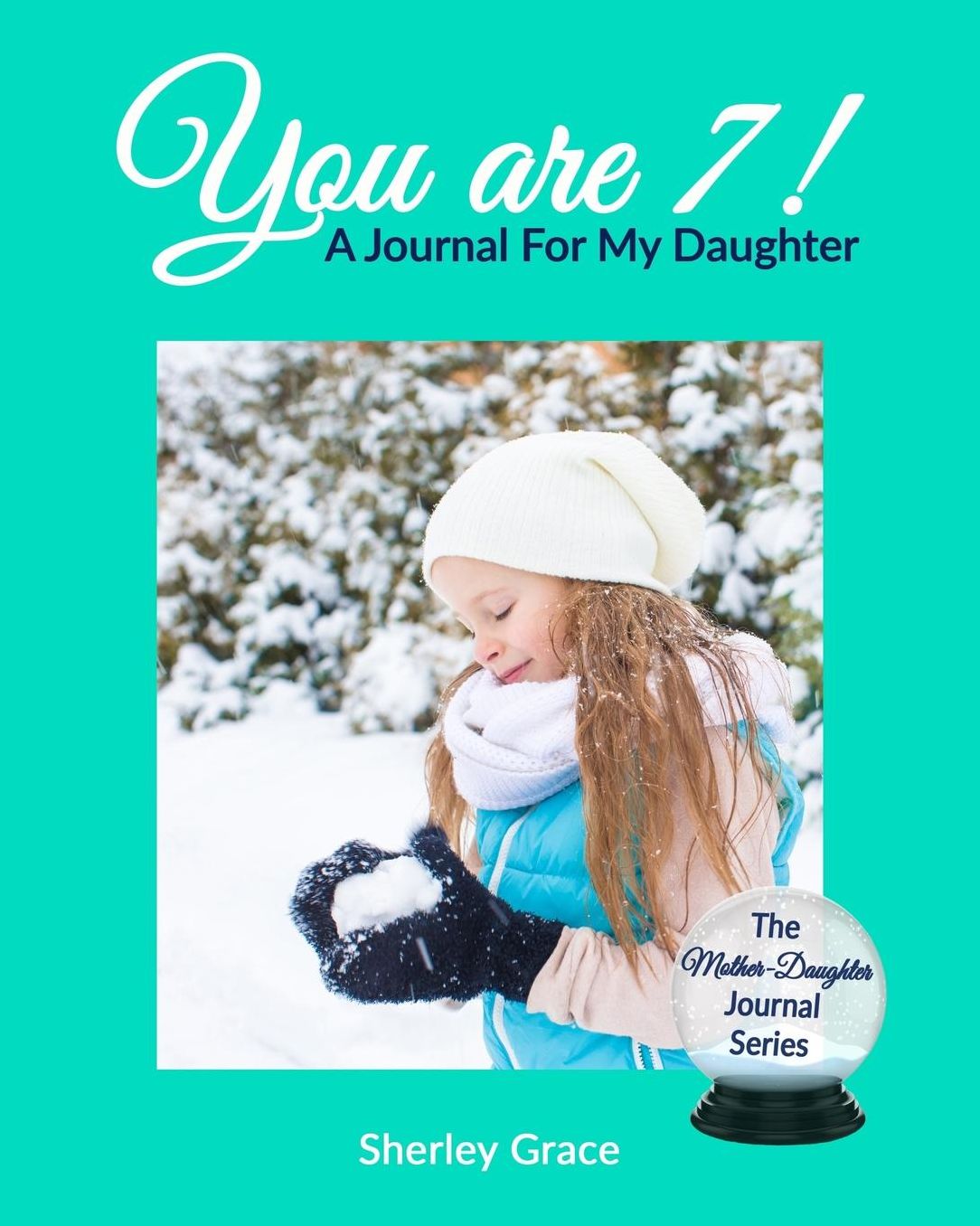 You are 7! A Journal For My Daughter