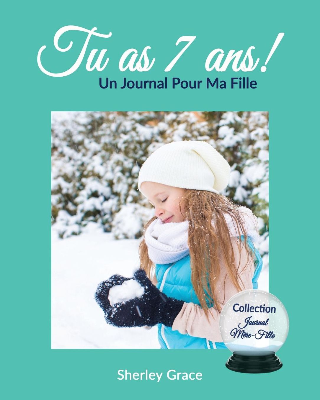 Tu as 7 ans! Un Journal Pour Ma Fille