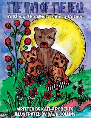 The Way of the Bear: A Story the Whole Family Colors