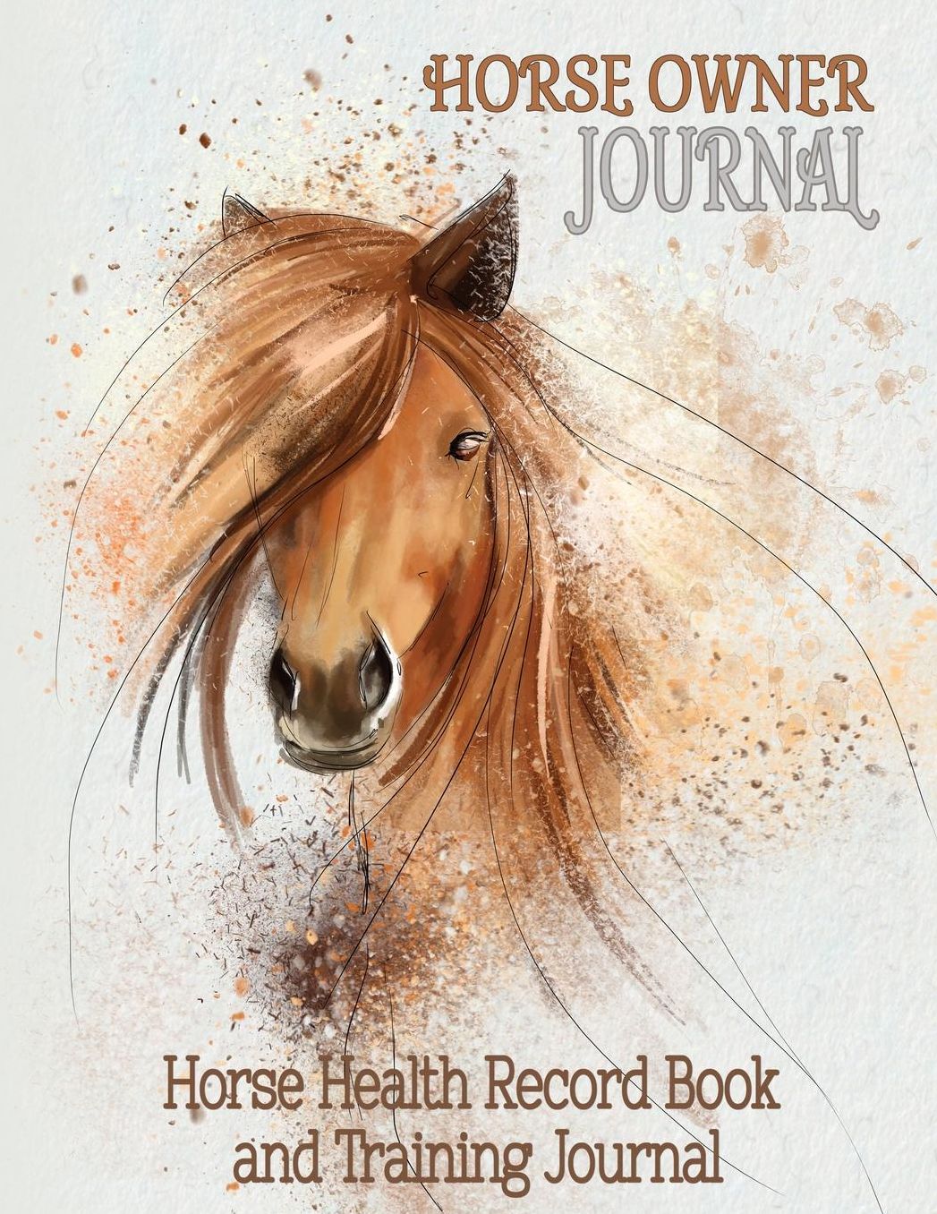 Horse Health Record Book & Horse Training Journal: Horse Owner Journal - Valuable Addition to Your Collection of Horse Training Books and Horse Care Essentials (8.5 x 11 Inches / Grey)