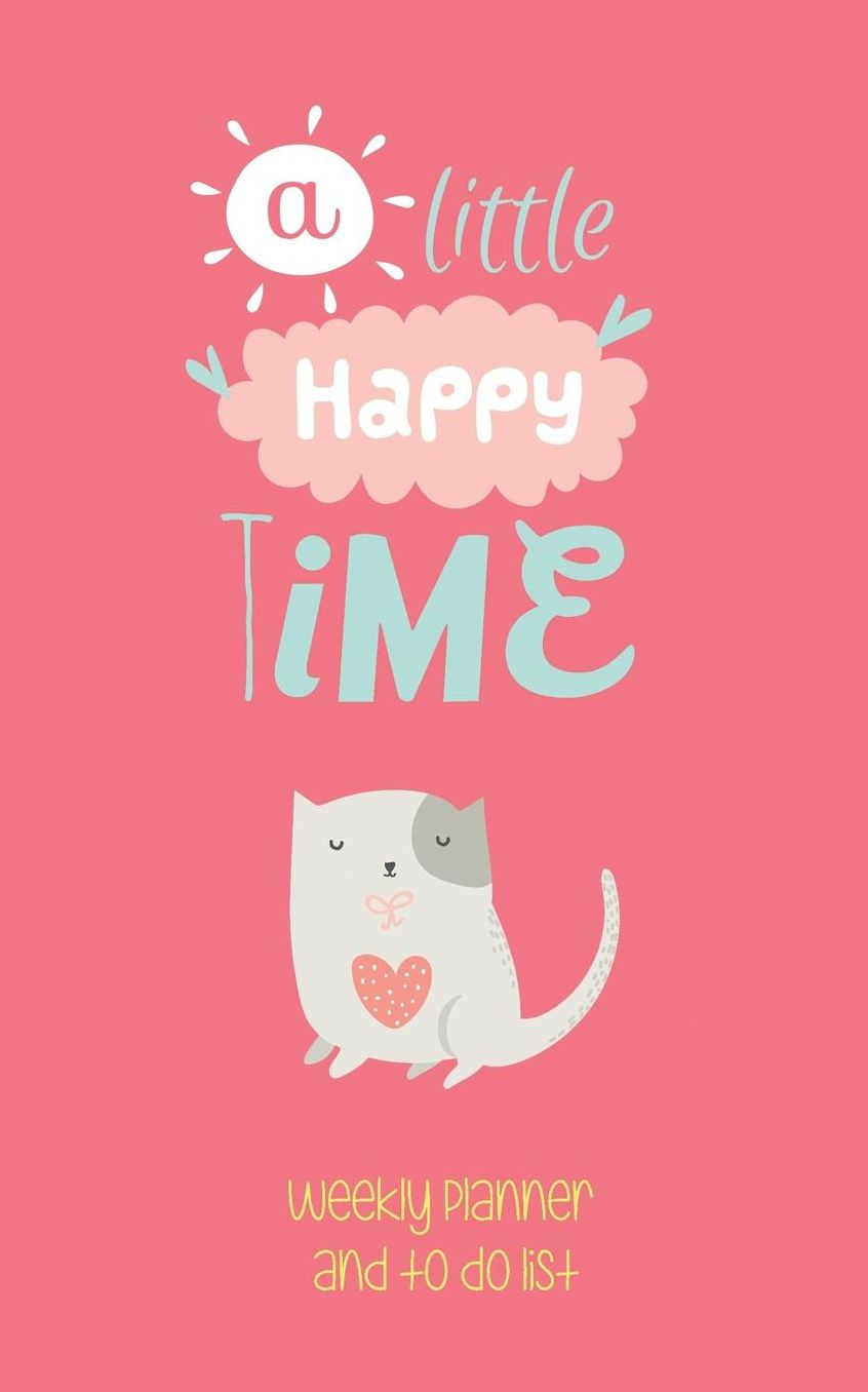 A Little Happy Time: Weekly Planner and To Do List