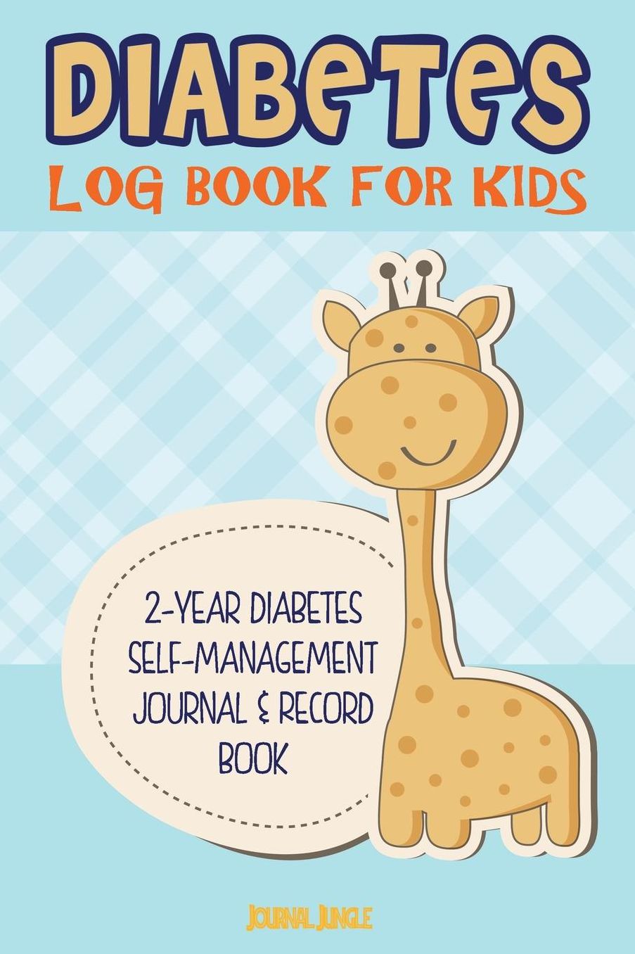 Diabetes Log Book for Kids: Complete Blood Glucose Log Book and Food Journal for Children - Good for 24 Months (6 X 9 - Portable)