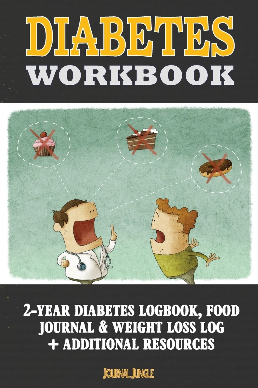 Diabetes Workbook: 24-Month Diabetes Self Management Workbook (Contains Blood Sugar Log, Weight Loss Log, Nutrient Guide, Calorie Expenditure Table, Daily Calorie Needs List and Medications List (6x9 Inches - Portable)