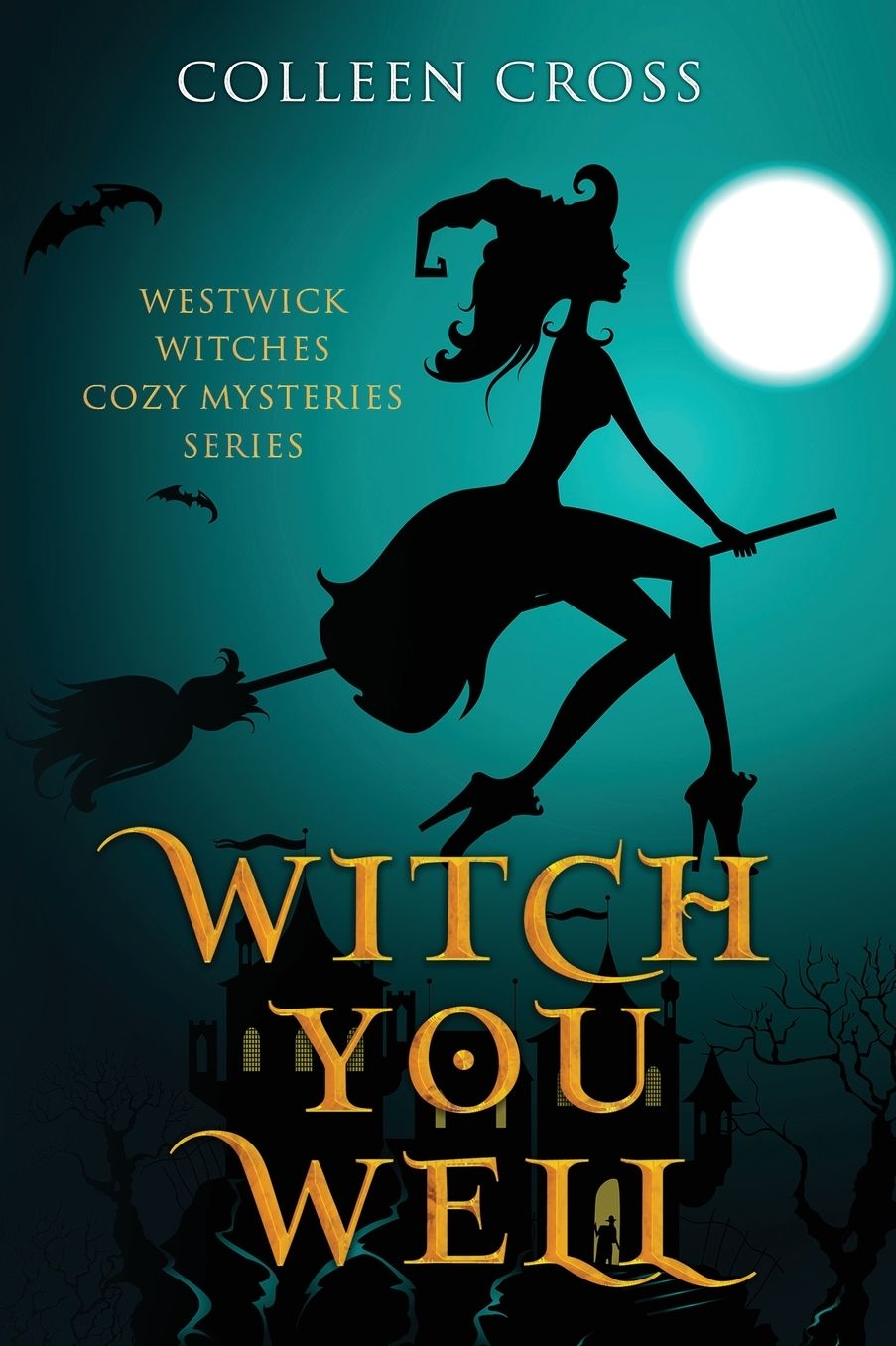 Witch You Well (A Westwick Witches Cozy Mystery): Westwick Witches Cozy Mysteries Series