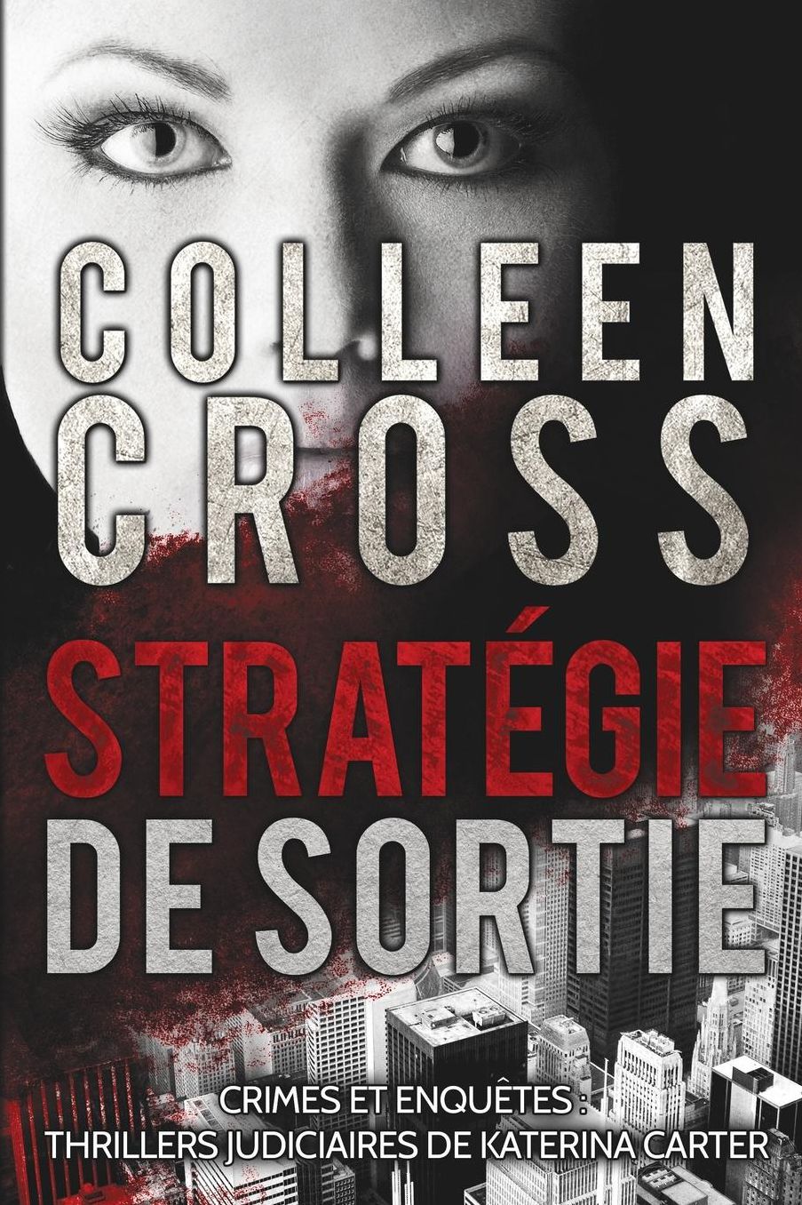 Stratégie de sortie: Crimes et enquêtes : Thrillers judiciaires de Katerina Carter: Thrillers judiciaires de Katerina Carter