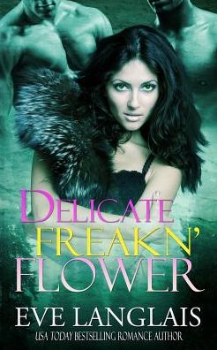 Delicate Freakn' Flower (Freakn' Shifters, #1)