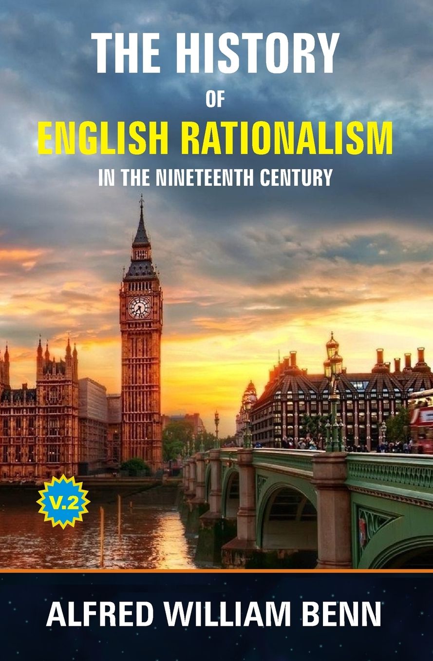 The History of English Rationalism in the Nineteenth Century: Volume 2