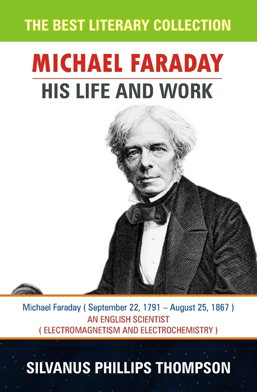 Michael Faraday: His Life and Work