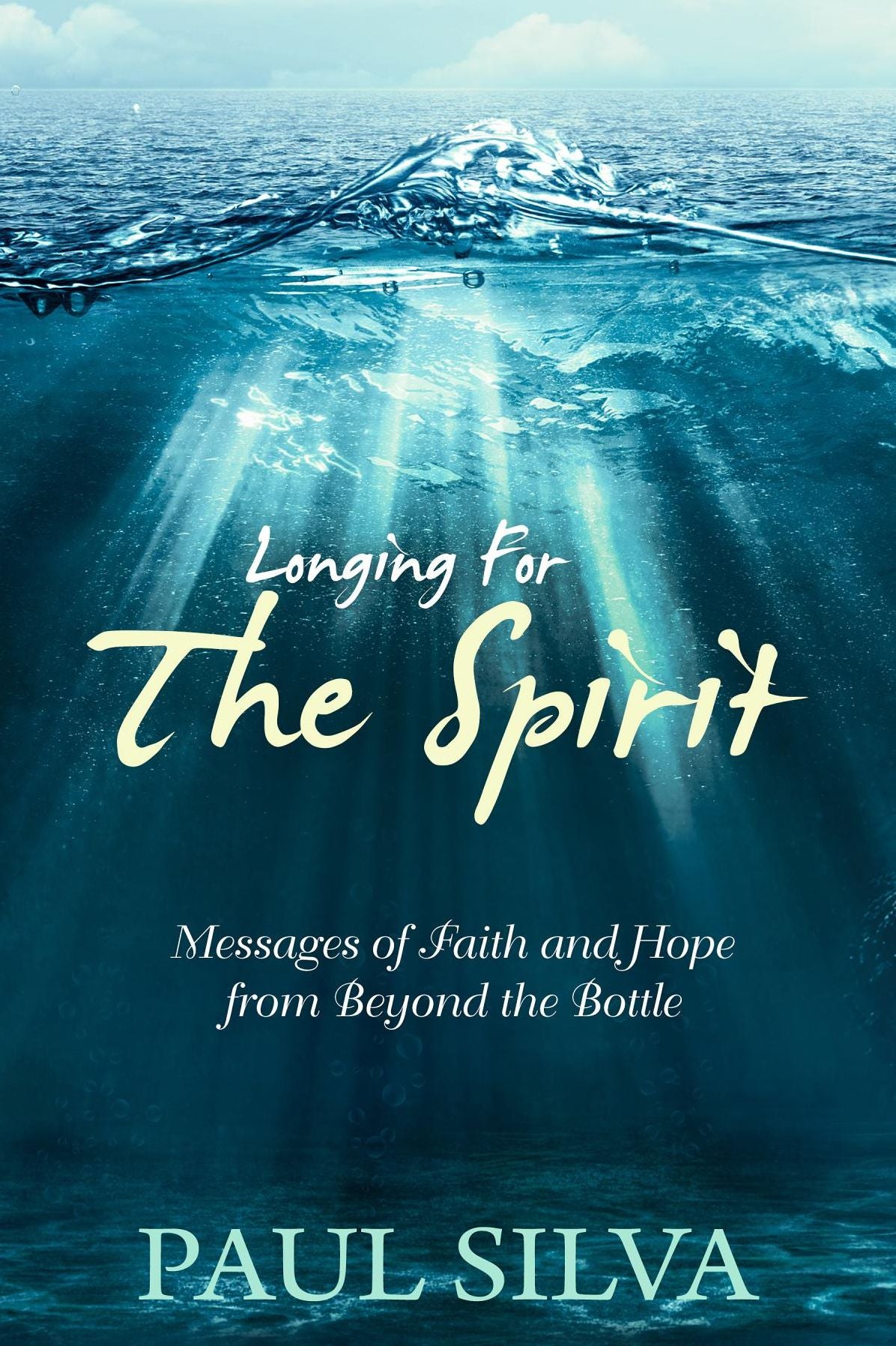 Longing For The Spirit: Messages of Faith and Hope from Beyond the Bottle