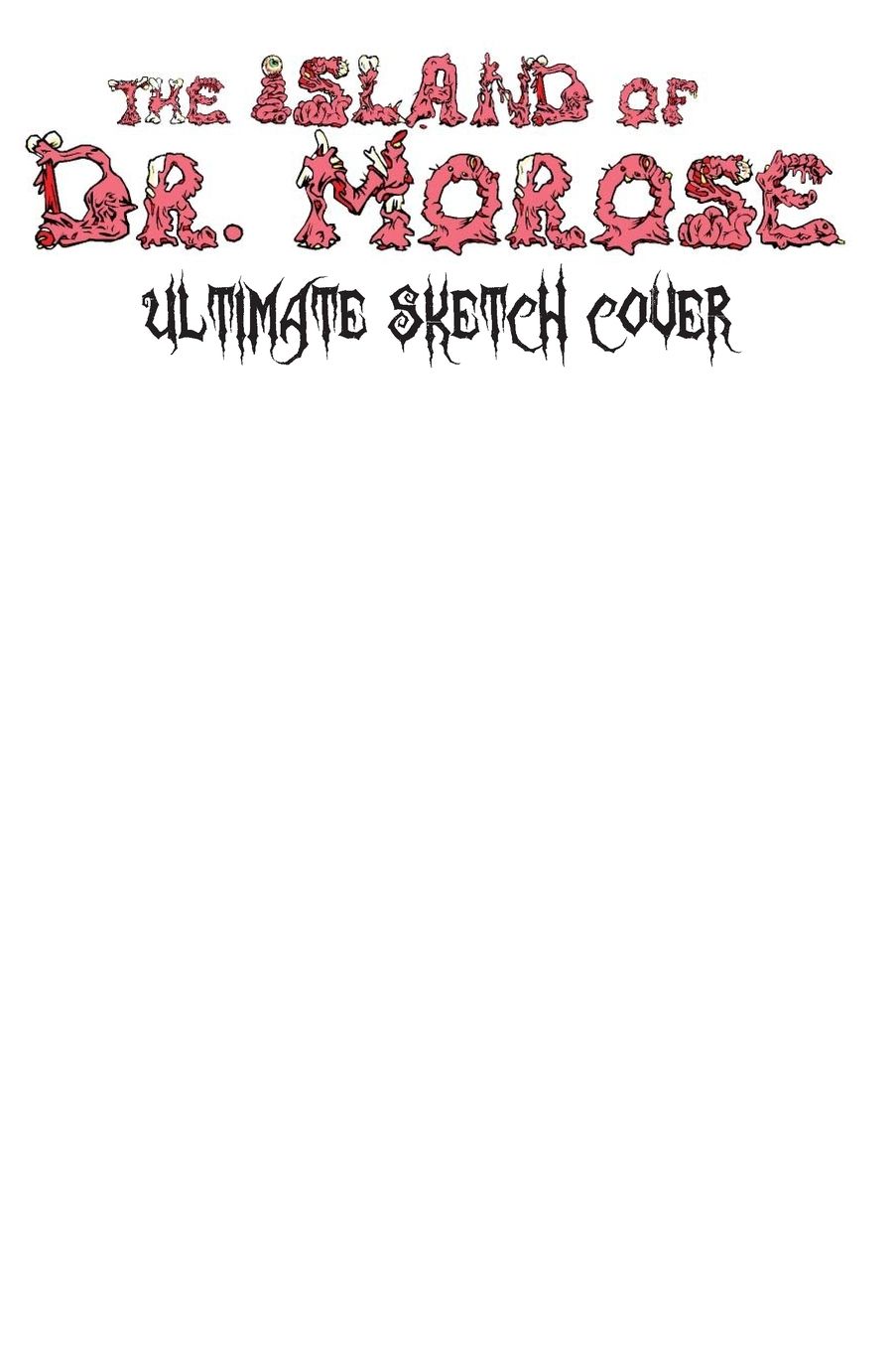 The Island of Dr. Morose Ultimate Sketch Cover