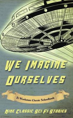 We Imagine Ourselves: A Workman Classic Schoolbook