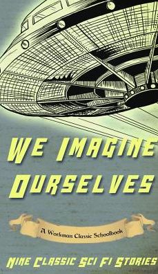 We Imagine Ourselves: A Workman Classic Schoolbook
