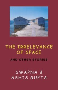 The Irrelevance of Space and Other Stories