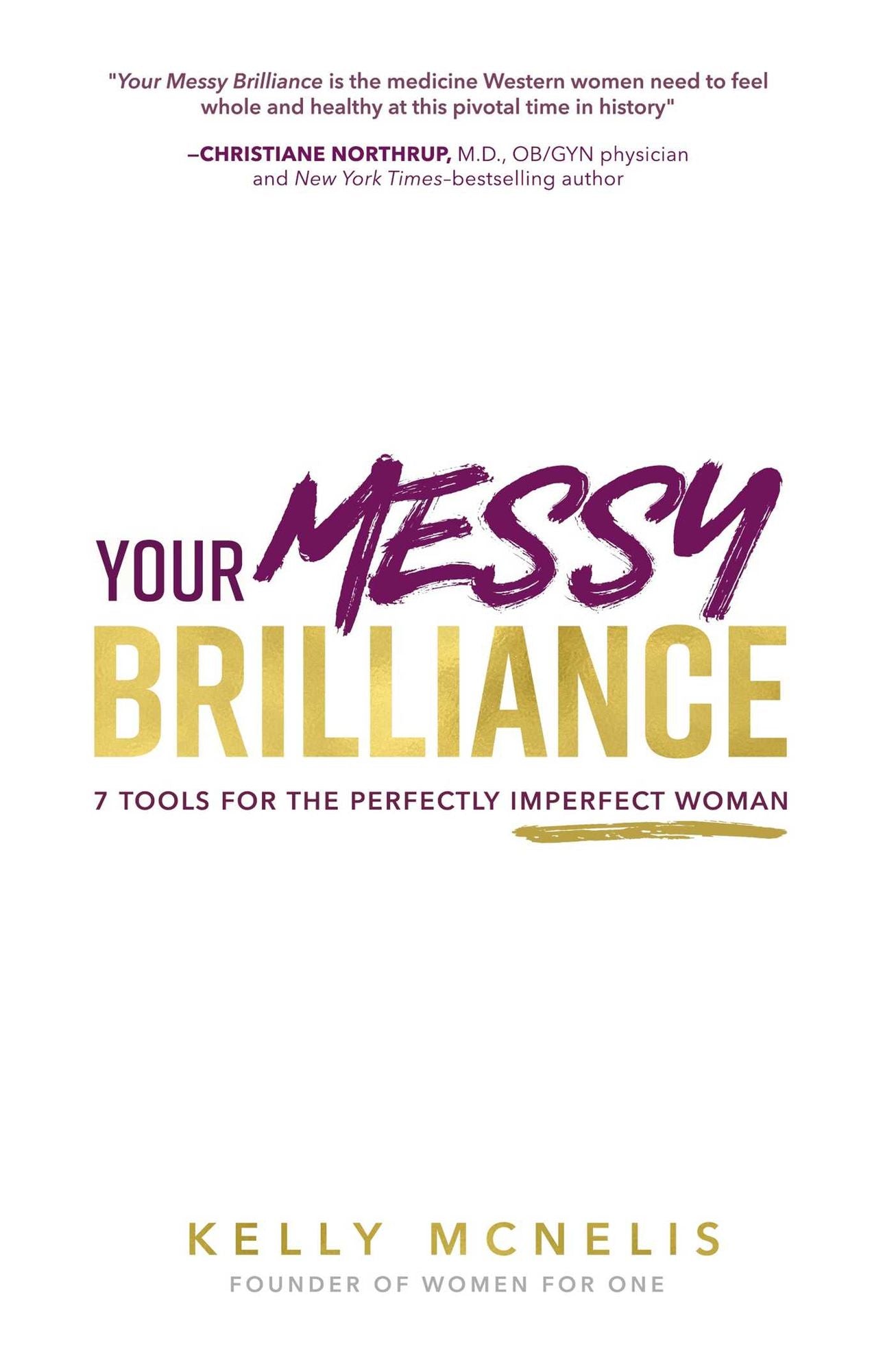 Your Messy Brilliance: 7 Tools for the Perfectly Imperfect Woman