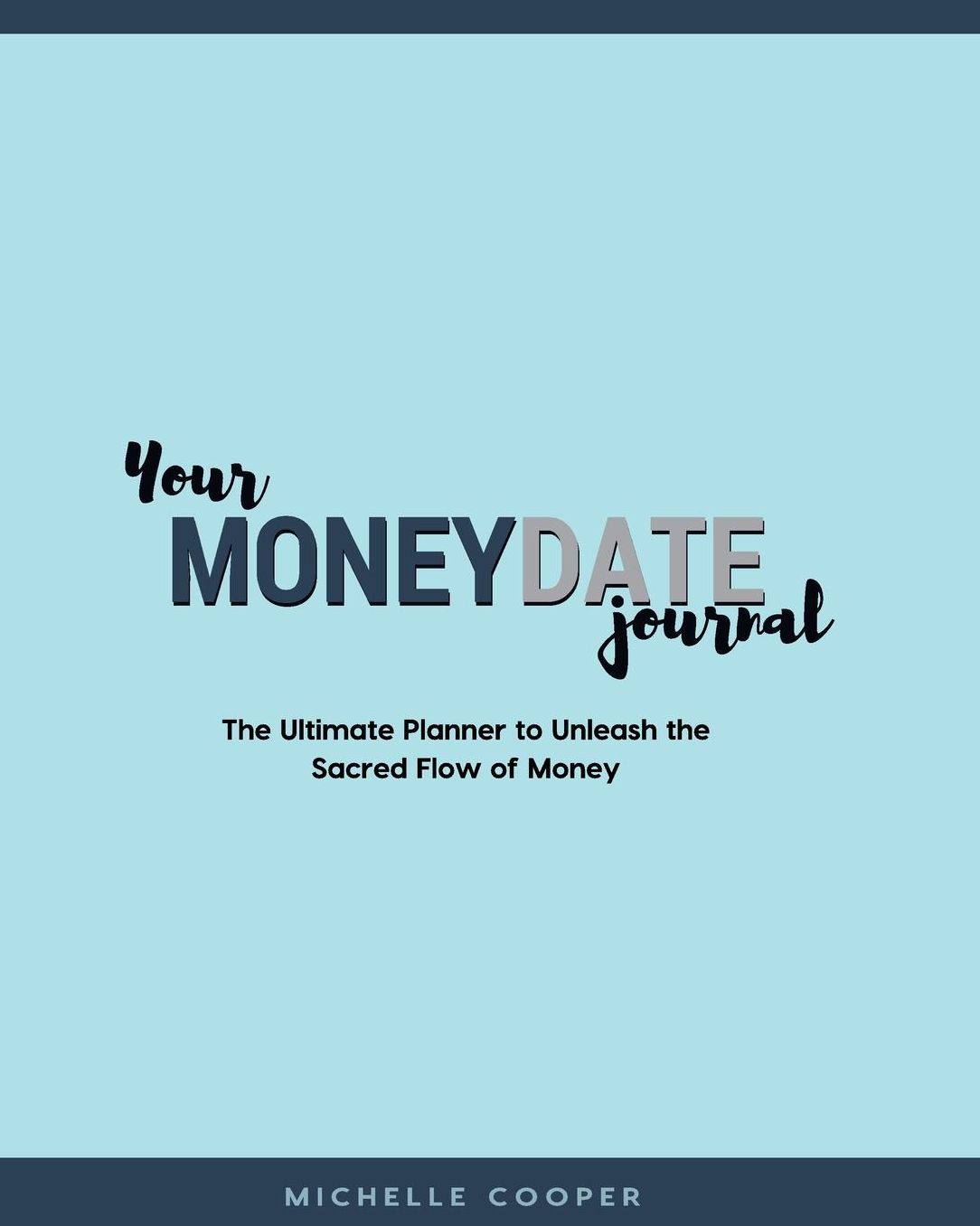 Your MoneyDate Journal - Full Colour Edition: The Ultimate Planner to Unleash the Sacred Flow of Money