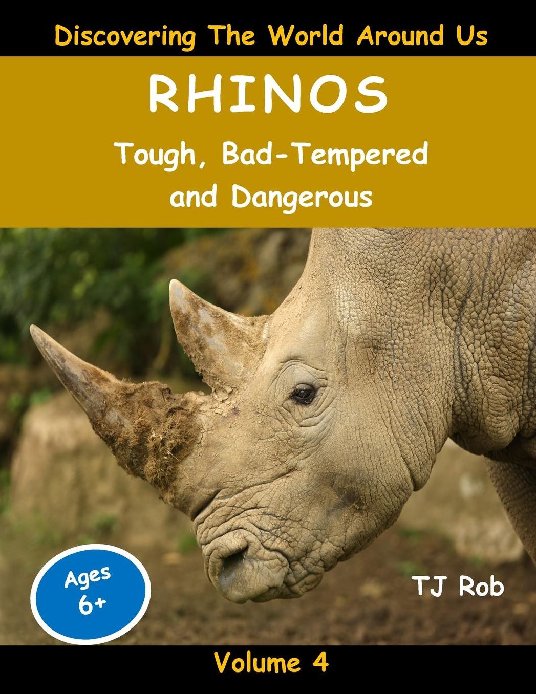 Rhinos: Tough, Bad Tempered and Dangerous (Age 6 and above)