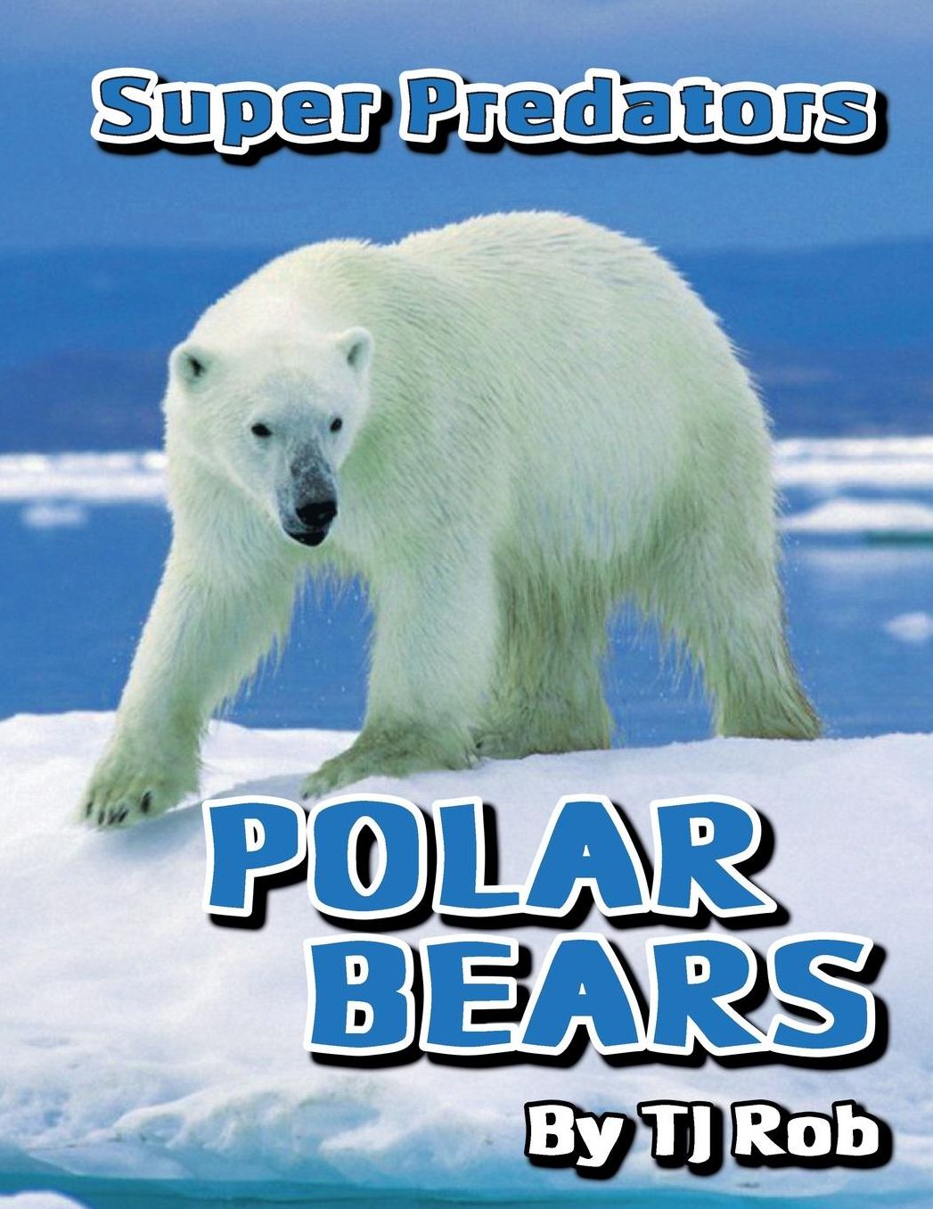 Polar Bears: (Age 6 and above)