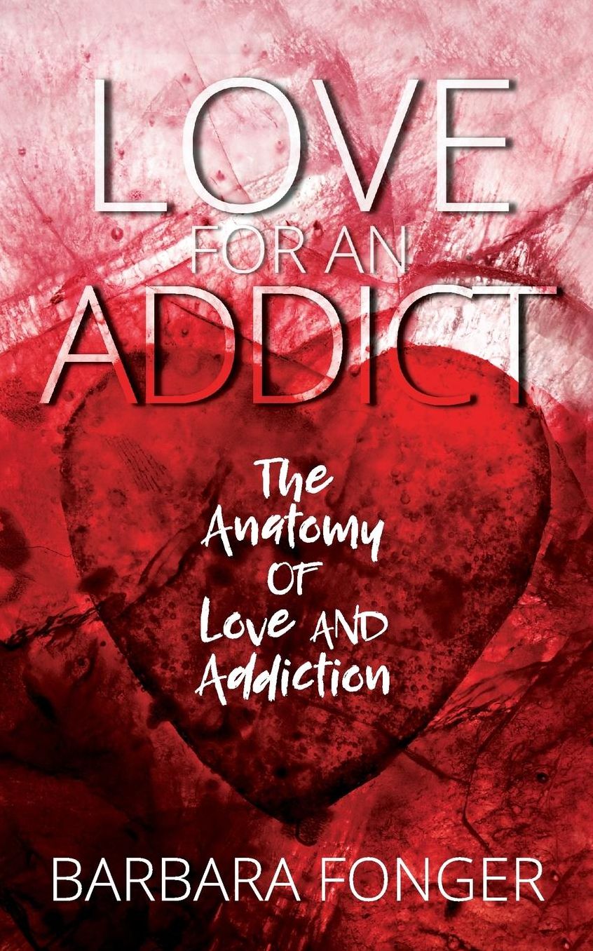 Love For An Addict: The Anatomy Of Love And Addiction