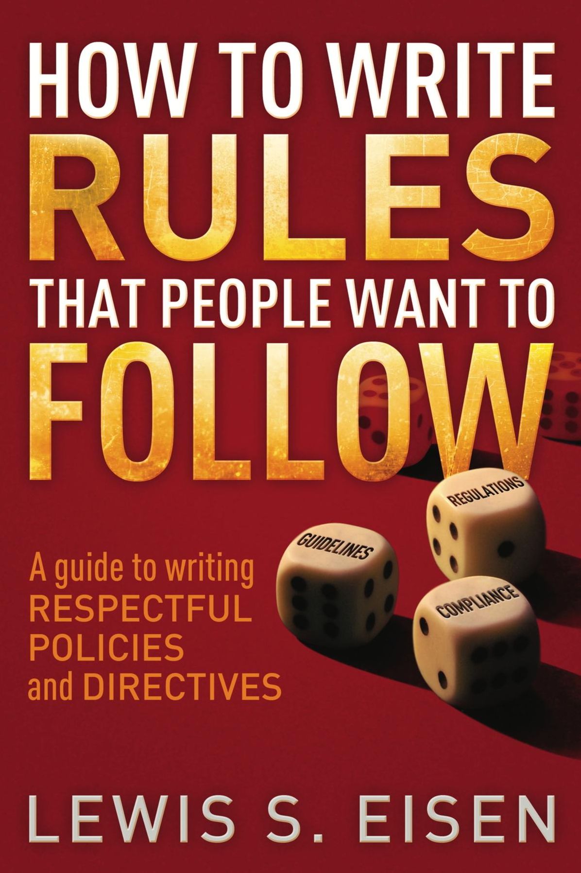 Respectful Policies and Directives: How to Write Rules That People Want to Follow