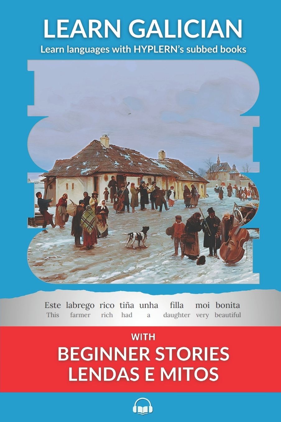Learn Galician with Beginner Stories: Lendas e Mitos: Interlinear Galician to English