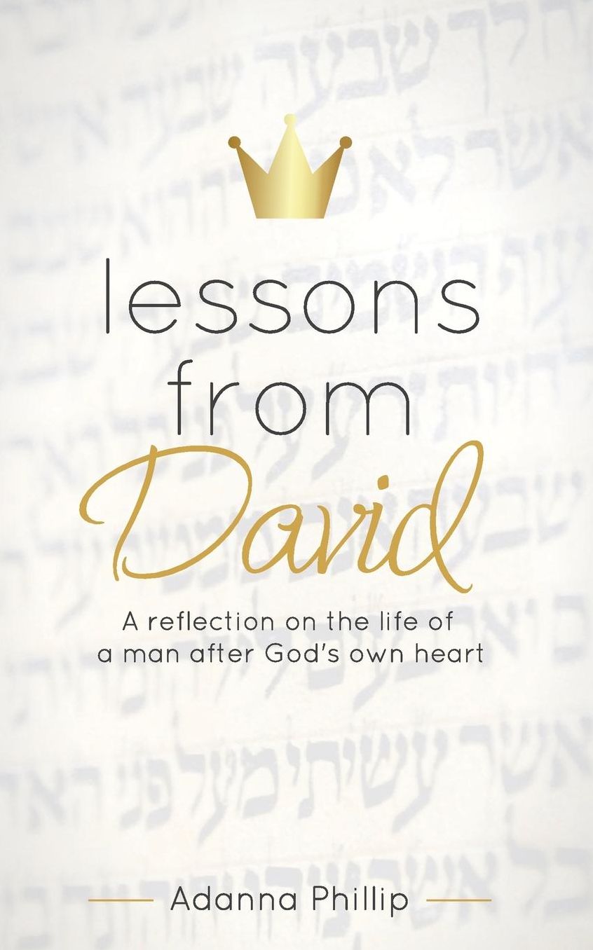Lessons from David: A reflection on the life of a man after God's own heart