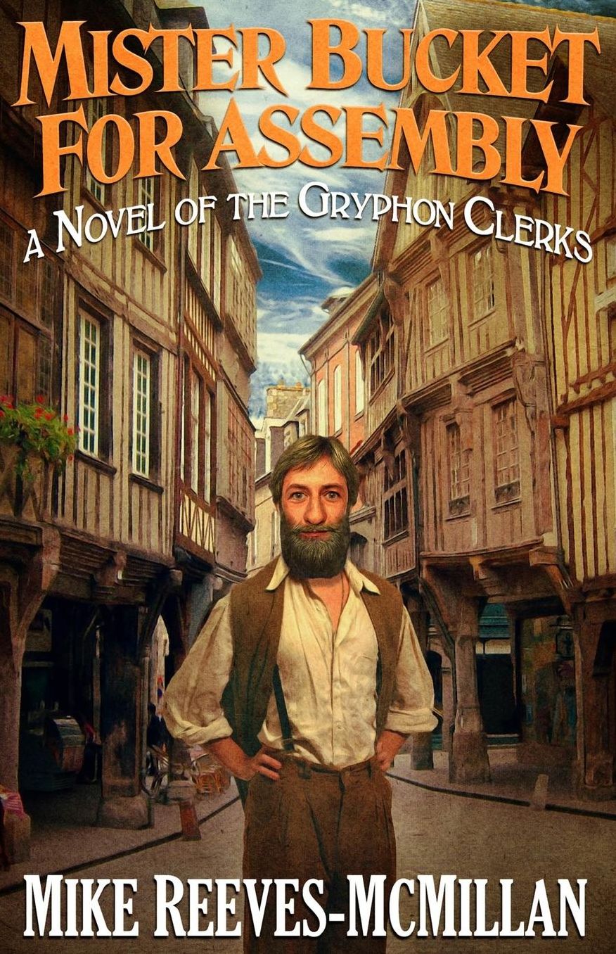 Mister Bucket for Assembly: A Novel of the Gryphon Clerks