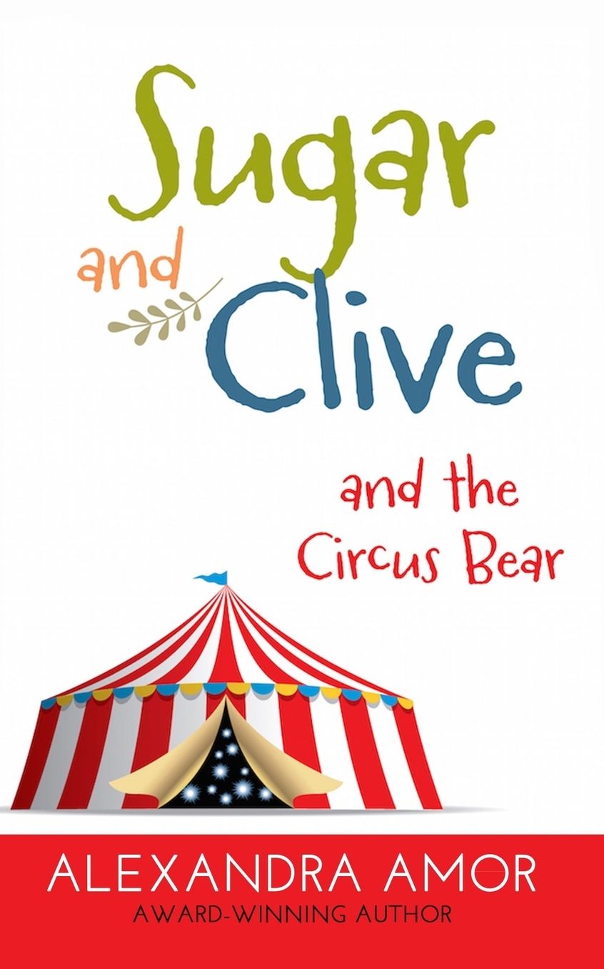Sugar and Clive and the Circus Bear: A Dogwood Island Animal Adventure