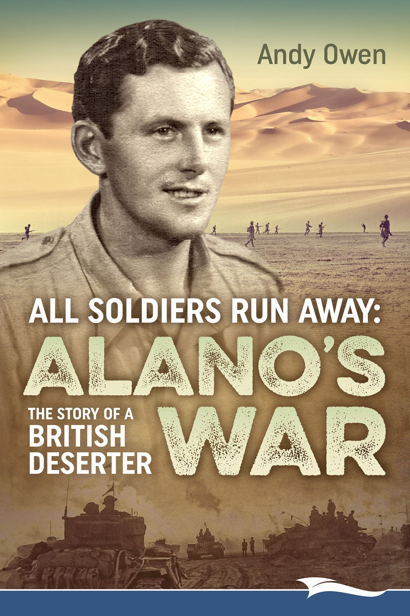 All Soldiers Run Away: The Story of a British Deserter