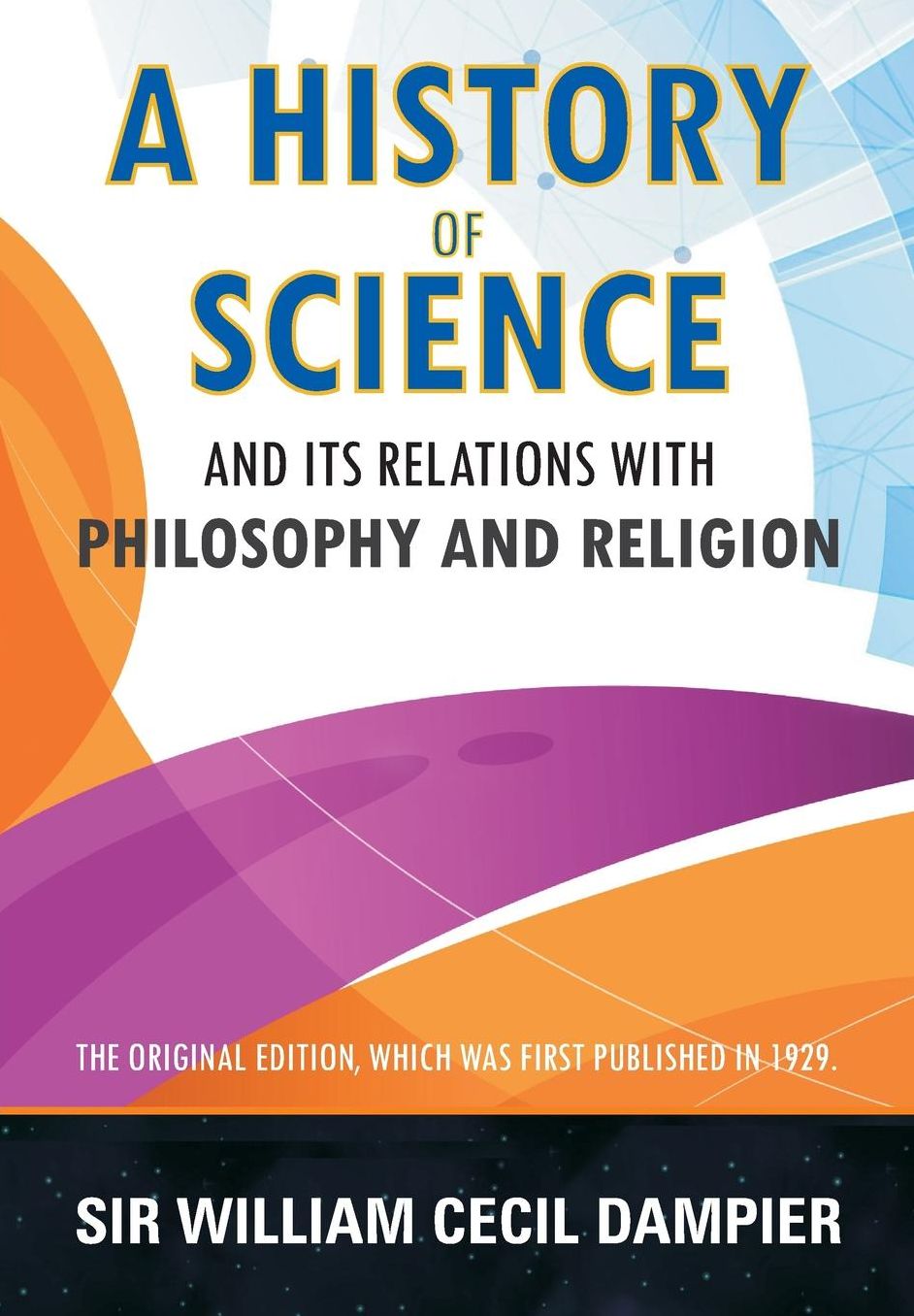 A History of Science and its Relations with Philosophy and Religion