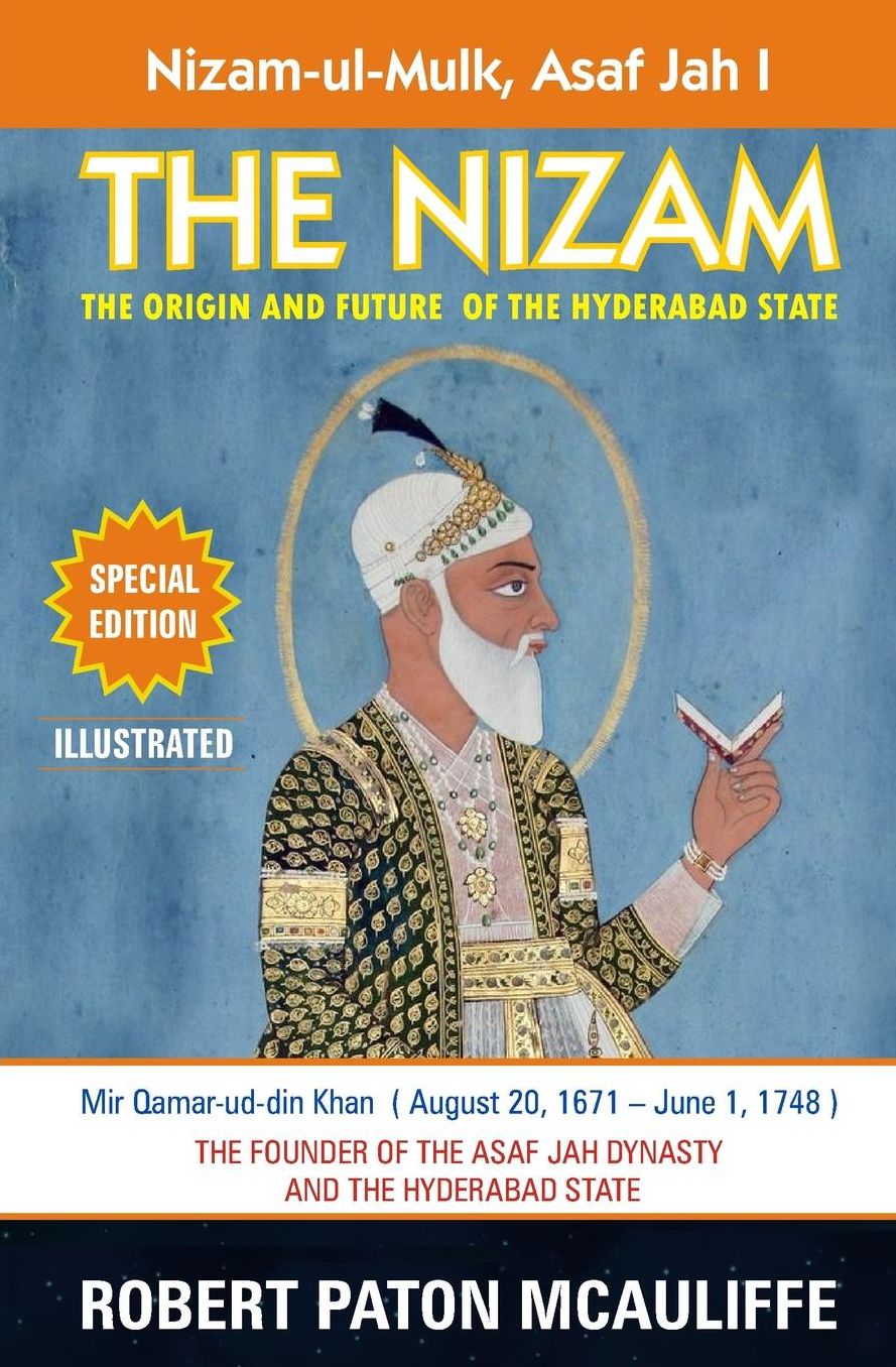 The Nizam: The Origin and Future of the Hyderabad State
