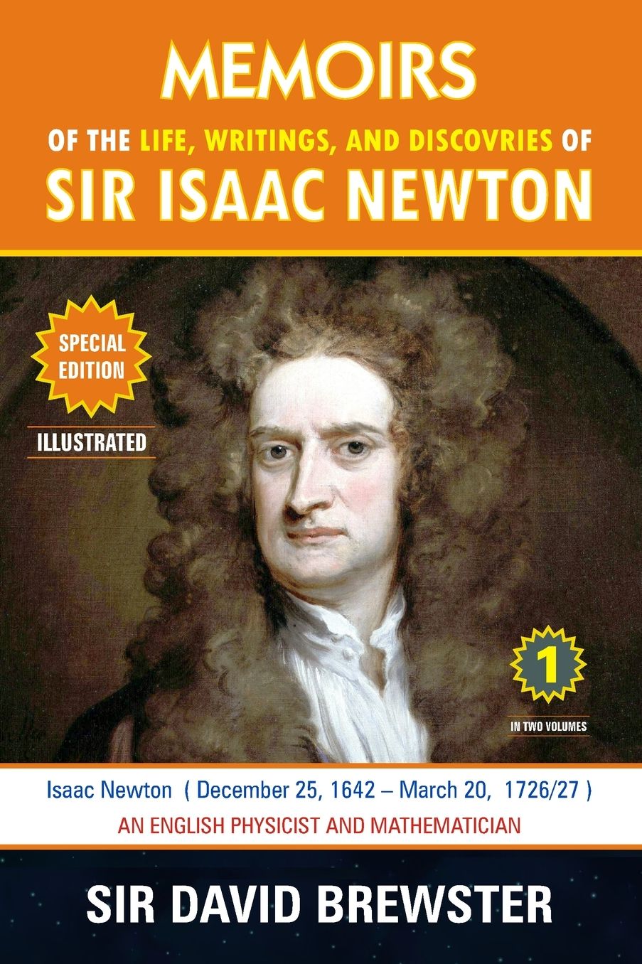 Memoirs of the Life, Writings, and Discoveries of Sir Isaac Newton: Volume 1