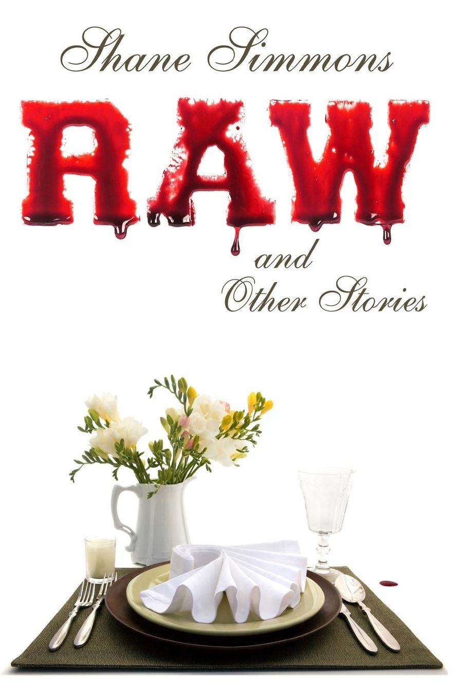 Raw and Other Stories: Twenty Tales of Dark Crime, Everyday Horror, and Pitch-Black Comedy