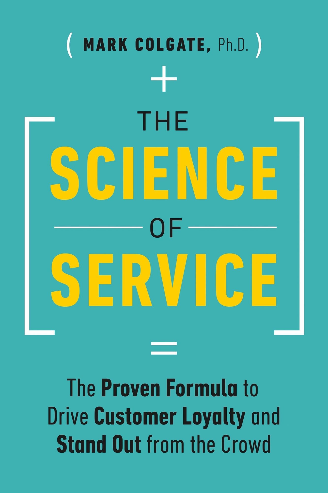 The Science of Service: The Proven Formula to Drive Customer Loyalty and Stand Out from the Crowd