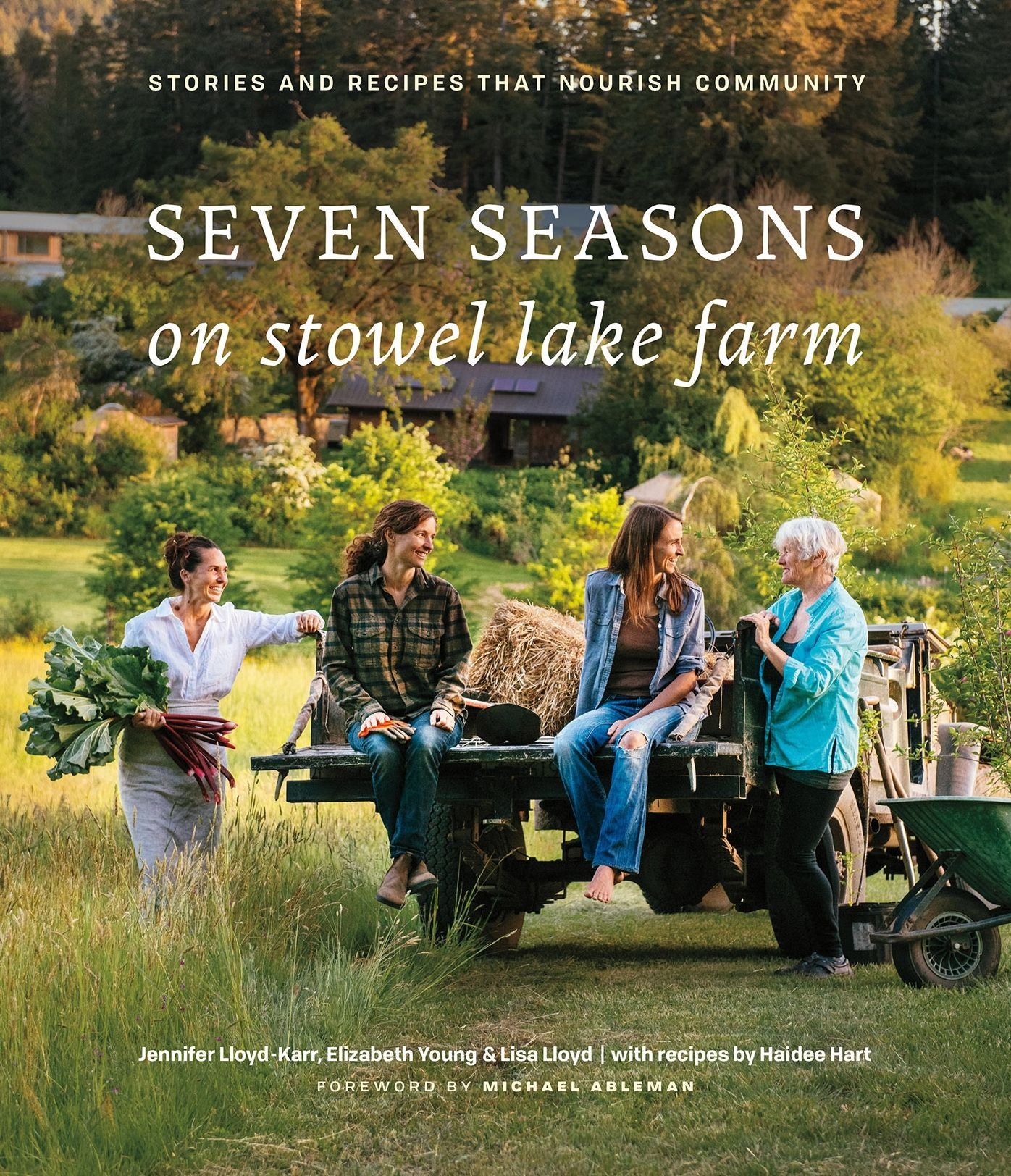 Seven Seasons on Stowel Lake Farm: Stories and Recipes That Nourish Community