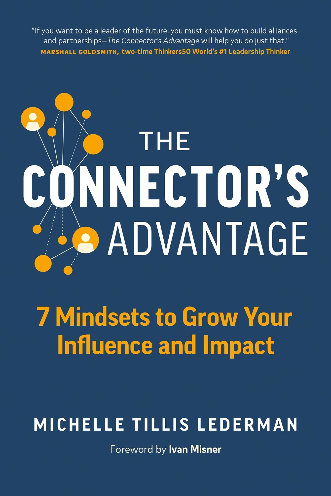 The Connectors Club: Adopt the 7 Mindsets of a Connector and Make Things Happen Faster, Easier and Better!