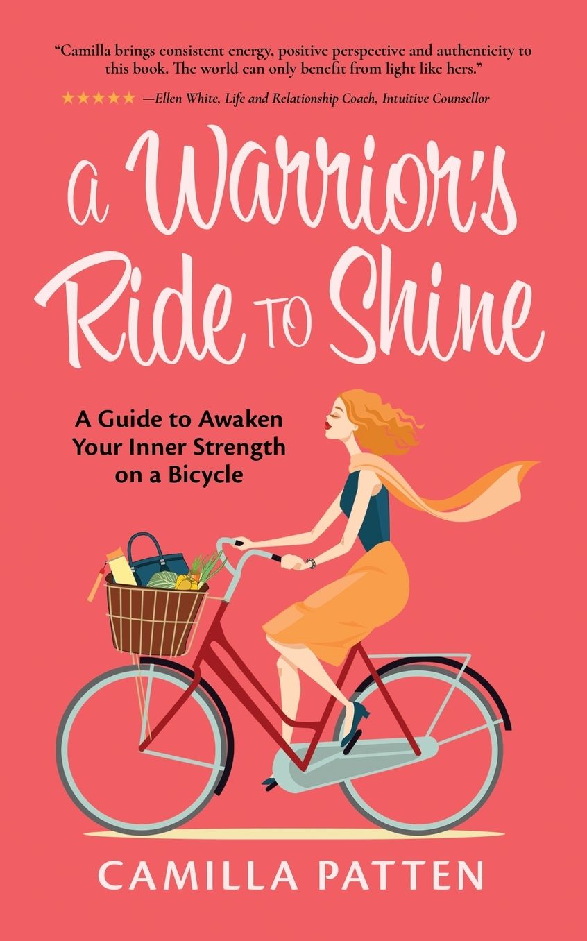 A Warrior's Ride to Shine: A guide to awaken your inner strength on a bicycle.