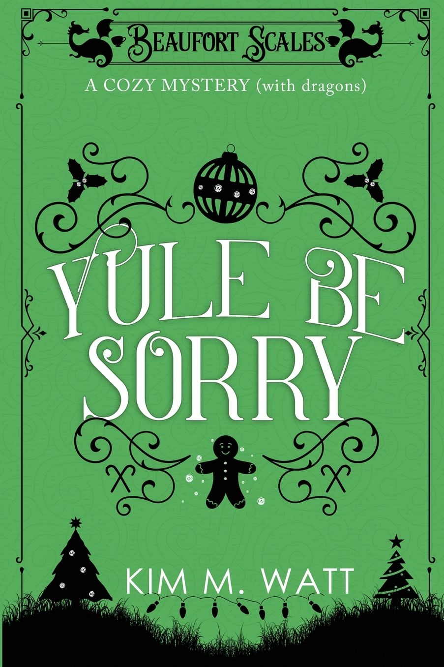 Yule Be Sorry: A Christmas Cozy Mystery (With Dragons)