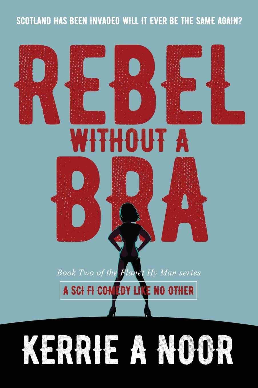 Rebel Without a Bra: The Invasion of Scotland Has Just Begun