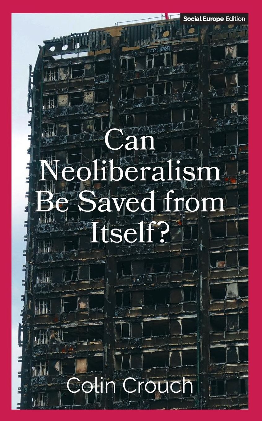 Can Neoliberalism Be Saved From Itself?